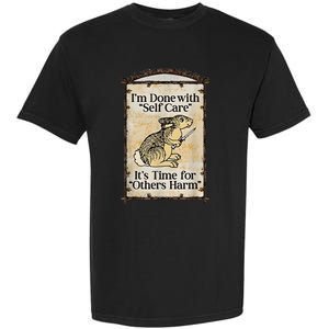 I’M Done With Self Care It’S Time For Others Harm Garment-Dyed Heavyweight T-Shirt