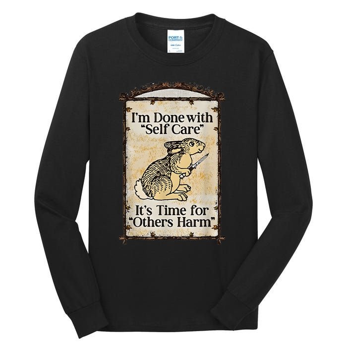 I’M Done With Self Care It’S Time For Others Harm Tall Long Sleeve T-Shirt