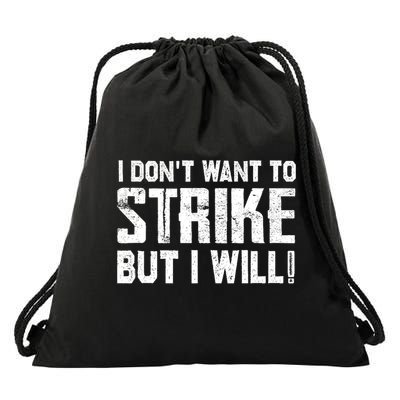 I Dont Want To Strike But I Will Workers Union UAW Strong Drawstring Bag