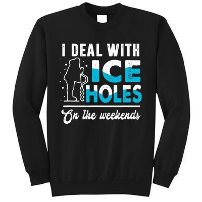 I Deal With Ice Holes In Weekends Fishing Dad Father’s Day Sweatshirt