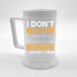 I Dont Wear Bows I Shoot Them Archer Bowhunter Gift Beer Stein