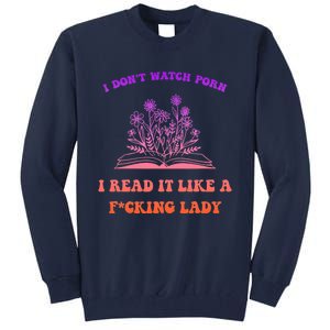 I Don't Watch Porn I Reat It Like A Fucking Lady Funny Adult Joke Tall Sweatshirt