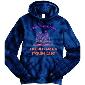 I Don't Watch Porn I Reat It Like A Fucking Lady Funny Adult Joke Tie Dye Hoodie