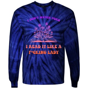 I Don't Watch Porn I Reat It Like A Fucking Lady Funny Adult Joke Tie-Dye Long Sleeve Shirt