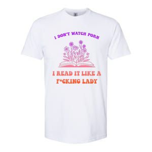 I Don't Watch Porn I Reat It Like A Fucking Lady Funny Adult Joke Softstyle CVC T-Shirt