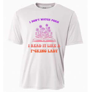 I Don't Watch Porn I Reat It Like A Fucking Lady Funny Adult Joke Cooling Performance Crew T-Shirt