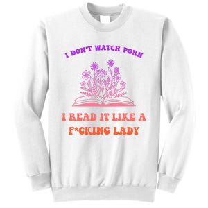 I Don't Watch Porn I Reat It Like A Fucking Lady Funny Adult Joke Sweatshirt