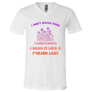 I Don't Watch Porn I Reat It Like A Fucking Lady Funny Adult Joke V-Neck T-Shirt