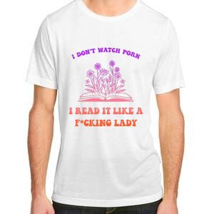 I Don't Watch Porn I Reat It Like A Fucking Lady Funny Adult Joke Adult ChromaSoft Performance T-Shirt