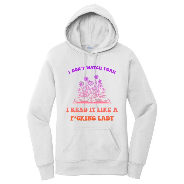 I Don't Watch Porn I Reat It Like A Fucking Lady Funny Adult Joke Women's Pullover Hoodie