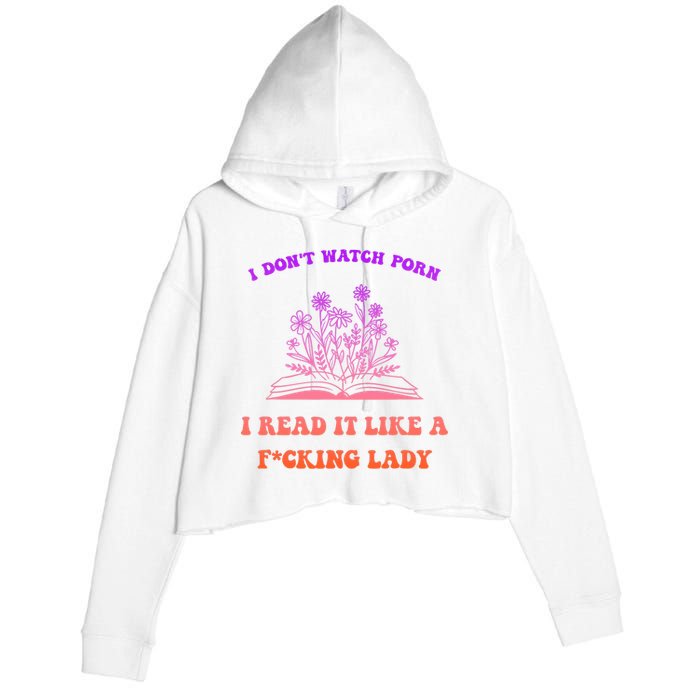 I Don't Watch Porn I Reat It Like A Fucking Lady Funny Adult Joke Crop Fleece Hoodie