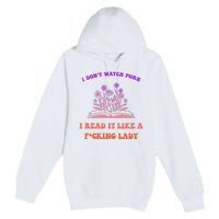 I Don't Watch Porn I Reat It Like A Fucking Lady Funny Adult Joke Premium Pullover Hoodie