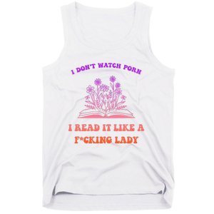 I Don't Watch Porn I Reat It Like A Fucking Lady Funny Adult Joke Tank Top