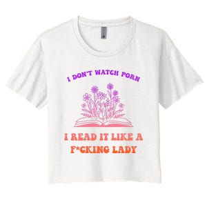 I Don't Watch Porn I Reat It Like A Fucking Lady Funny Adult Joke Women's Crop Top Tee