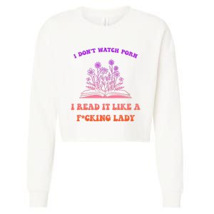 I Don't Watch Porn I Reat It Like A Fucking Lady Funny Adult Joke Cropped Pullover Crew