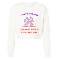 I Don't Watch Porn I Reat It Like A Fucking Lady Funny Adult Joke Cropped Pullover Crew