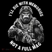 Ill Die With Memories Not A Full Mag Funny Bigfoot Tall T-Shirt