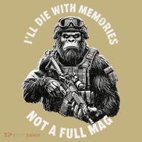 Ill Die With Memories Not A Full Mag Funny Bigfoot T-Shirt