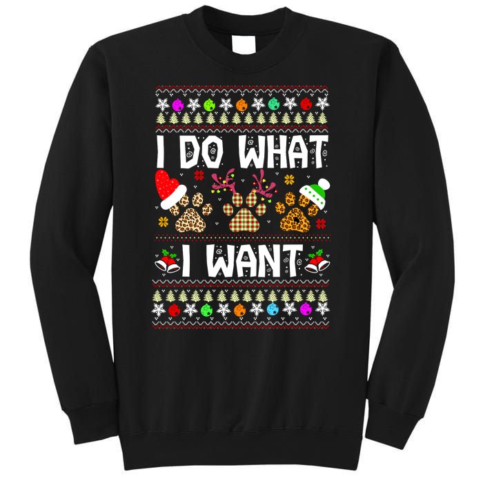 I Do What I Want Funny Dog Paws Ugly Christmas Sweater Sweatshirt