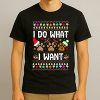 I Do What I Want Funny Dog Paws Ugly Christmas Sweater T-Shirt