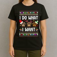 I Do What I Want Funny Dog Paws Ugly Christmas Sweater T-Shirt