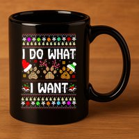 I Do What I Want Funny Dog Paws Ugly Christmas Sweater 11oz C Handle Ceramic Mug