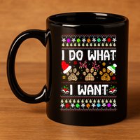 I Do What I Want Funny Dog Paws Ugly Christmas Sweater 11oz C Handle Ceramic Mug