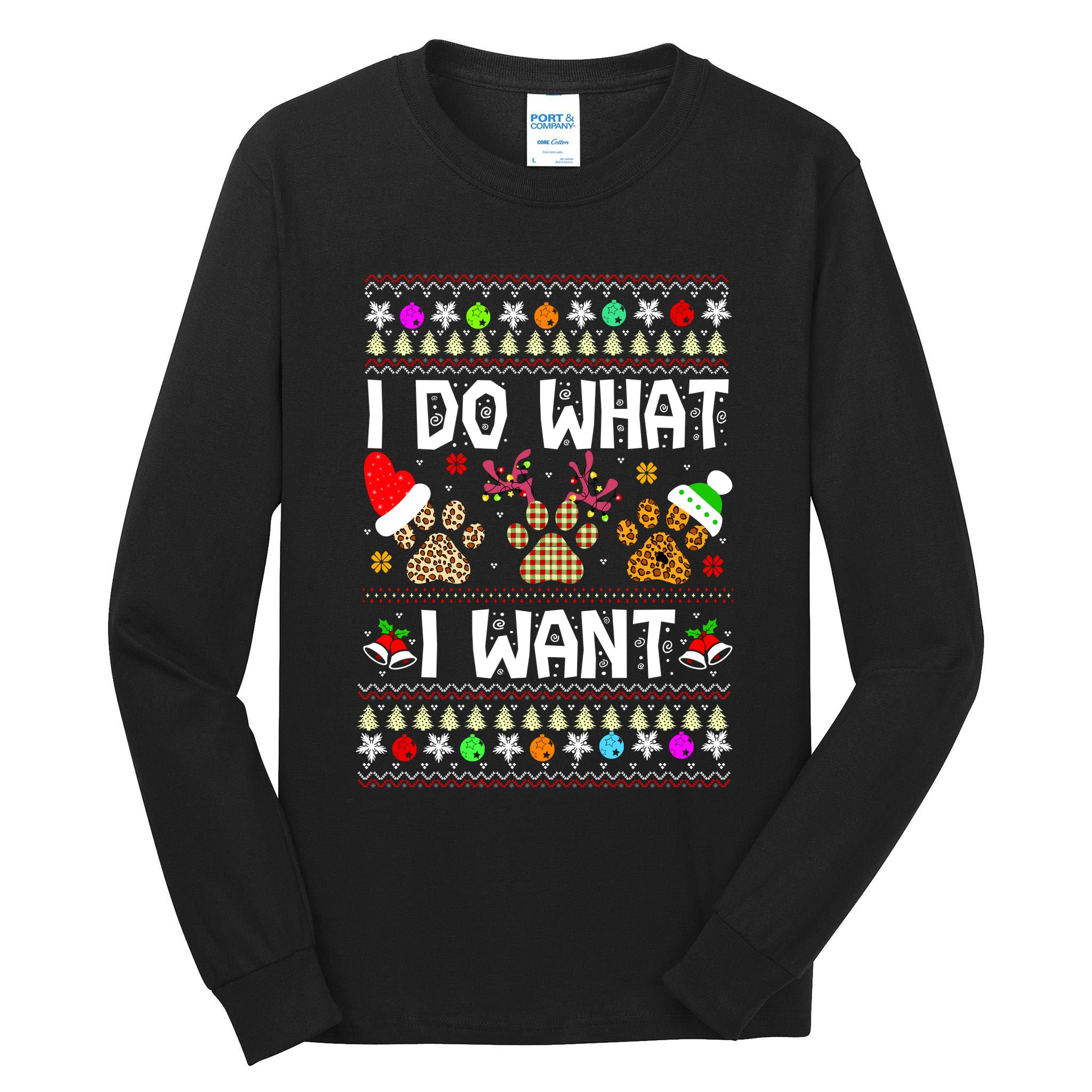 I Do What I Want Funny Dog Paws Ugly Christmas Sweater Tall Long Sleeve T-Shirt