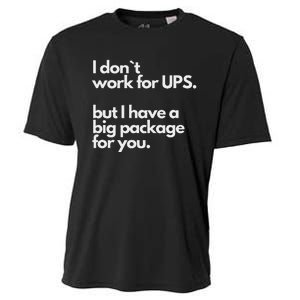 I Don`T Work For Ups But I Have A Big Package For You Cooling Performance Crew T-Shirt