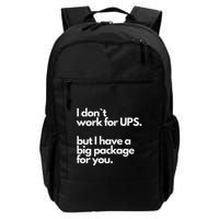 I Don`T Work For Ups But I Have A Big Package For You Daily Commute Backpack