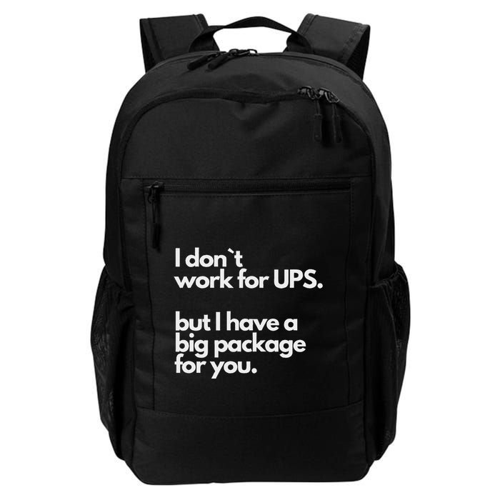 I Don`T Work For Ups But I Have A Big Package For You Daily Commute Backpack