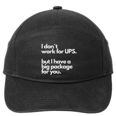 I Don`T Work For Ups But I Have A Big Package For You 7-Panel Snapback Hat