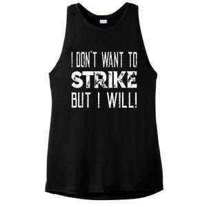 I Dont Want To Strike But I Will Worker Union Laborer Ladies PosiCharge Tri-Blend Wicking Tank