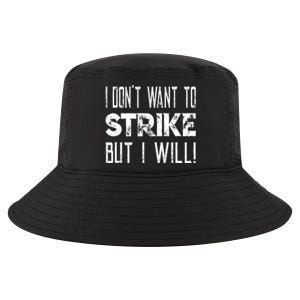 I Dont Want To Strike But I Will Worker Union Laborer Cool Comfort Performance Bucket Hat