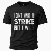 I Dont Want To Strike But I Will Worker Union Laborer Performance Shirt