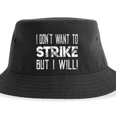 I Dont Want To Strike But I Will Worker Union Laborer Sustainable Bucket Hat