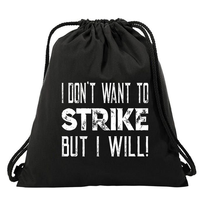 I Dont Want To Strike But I Will Worker Union Laborer Drawstring Bag