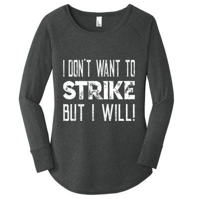 I Dont Want To Strike But I Will Worker Union Laborer Women's Perfect Tri Tunic Long Sleeve Shirt