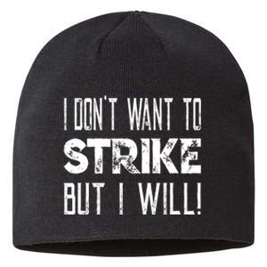 I Dont Want To Strike But I Will Worker Union Laborer Sustainable Beanie