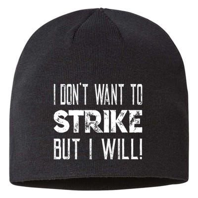 I Dont Want To Strike But I Will Worker Union Laborer Sustainable Beanie