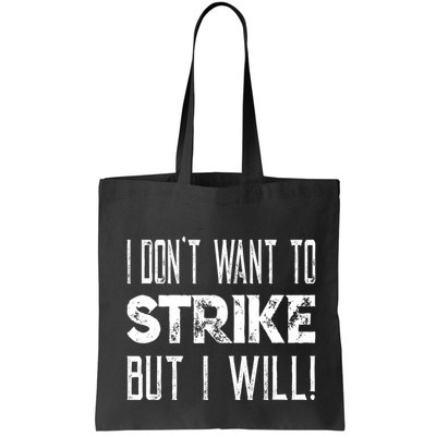 I Dont Want To Strike But I Will Worker Union Laborer Bag