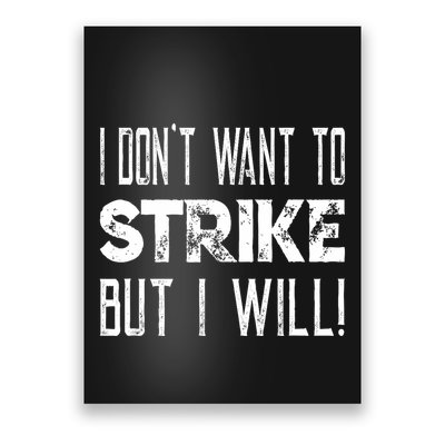 I Dont Want To Strike But I Will Worker Union Laborer Poster