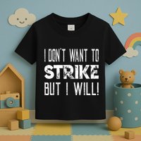I Dont Want To Strike But I Will Worker Union Laborer Toddler T-Shirt