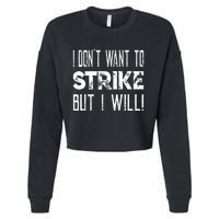 I Dont Want To Strike But I Will Worker Union Laborer Cropped Pullover Crew