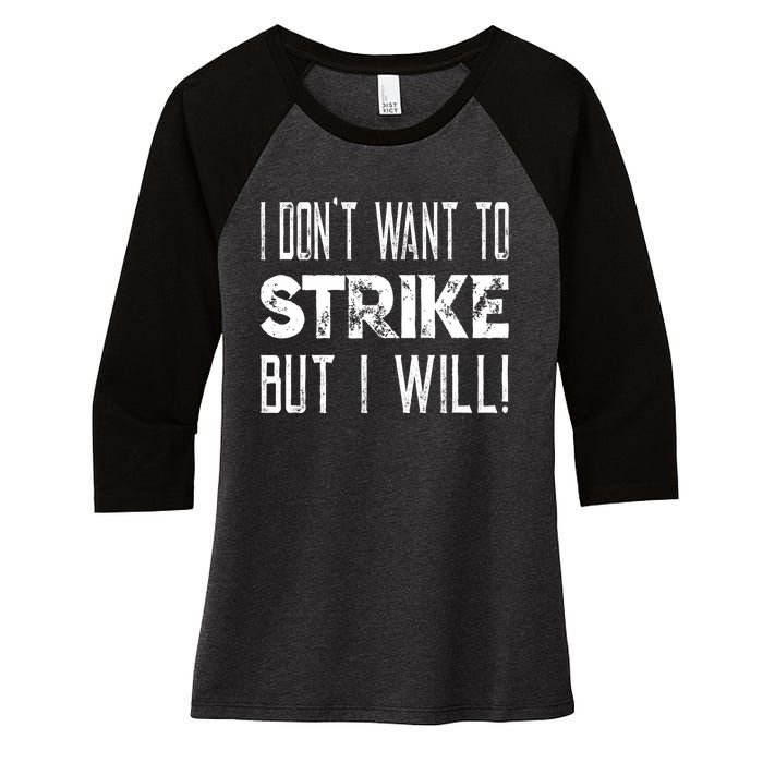 I Dont Want To Strike But I Will Worker Union Laborer Women's Tri-Blend 3/4-Sleeve Raglan Shirt