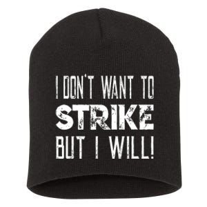 I Dont Want To Strike But I Will Worker Union Laborer Short Acrylic Beanie