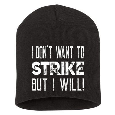 I Dont Want To Strike But I Will Worker Union Laborer Short Acrylic Beanie