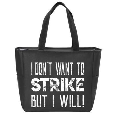 I Dont Want To Strike But I Will Worker Union Laborer Zip Tote Bag