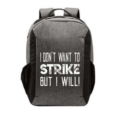 I Dont Want To Strike But I Will Worker Union Laborer Vector Backpack