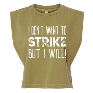 I Dont Want To Strike But I Will Worker Union Laborer Garment-Dyed Women's Muscle Tee